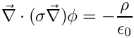 \[     \vec{\nabla}\cdot(\sigma\vec{\nabla}) \phi = -\frac{\rho}{\epsilon_0}
\]